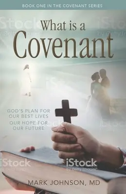 Was ist ein Bund? Gottes Plan für unser bestes Leben Unsere Hoffnung für unsere Zukunft - What Is a Covenant?: God's Plan for Our Best Lives Our Hope for Our Future