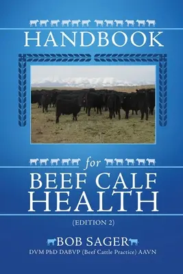Handbuch für die Gesundheit von Rinderkälbern (Ausgabe 2) - Handbook for Beef Calf Health (Edition 2)