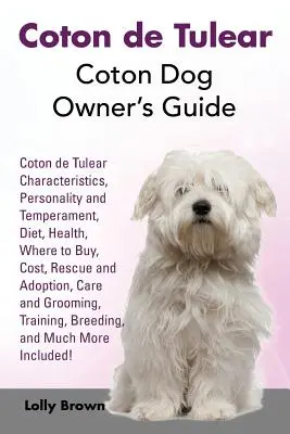 Coton de Tulear: Handbuch für Coton-Hundebesitzer. Coton de Tulear Merkmale, Persönlichkeit und Temperament, Ernährung, Gesundheit, wo zu kaufen, weil - Coton de Tulear: Coton Dog Owner's Guide. Coton de Tulear Characteristics, Personality and Temperament, Diet, Health, Where to Buy, Cos