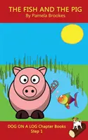 The Fish and The Pig Chapter Book: (Step 1) Sound Out Books (systematic decodable) Help Developing Readers, including Those with Dyslexia, Learn to Re