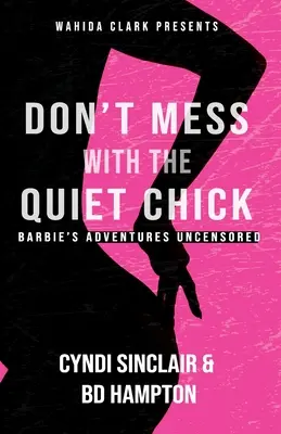 Leg dich nicht mit der stillen Tussi an: Barbies Abenteuer - Don't Mess With The Quiet Chick: Barbie's Adventure