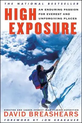 Hohe Aussetzung: Eine anhaltende Leidenschaft für den Everest und unwirtliche Orte - High Exposure: An Enduring Passion for Everest and Unforgiving Places