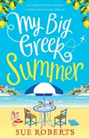 Mein großer griechischer Sommer: Eine witzige romantische Komödie über zweite Chancen! - My Big Greek Summer: A feel good funny romantic comedy about second chances!