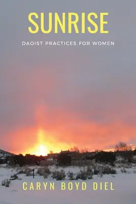 Sonnenaufgang: Daoistische Praktiken für Frauen - Sunrise: Daoist Practices for Women