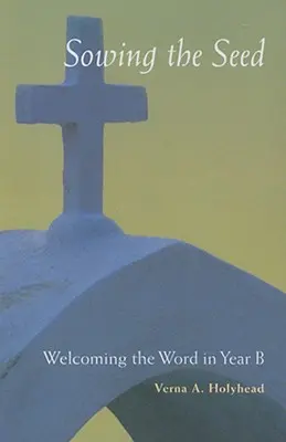 Das Wort Gottes im Jahr B: Die Aussaat des Samens - Welcoming the Word in Year B: Sowing the Seed