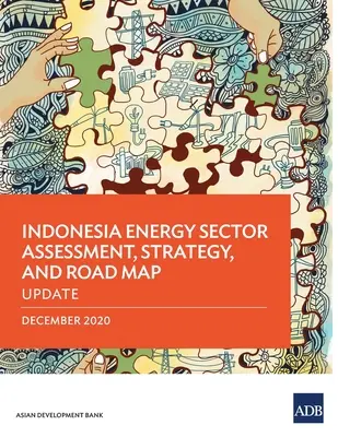 Bewertung des Energiesektors, Strategie und Fahrplan für Indonesien: Aktualisierung - Indonesia Energy Sector Assessment, Strategy, and Road Map: Update