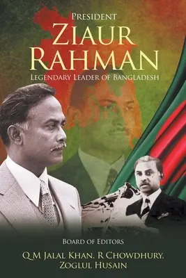 Präsident Ziaur Rahman: Der legendäre Führer von Bangladesch - President Ziaur Rahman: Legendary Leader of Bangladesh