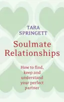 Seelenverwandte Beziehungen: Wie Sie Ihren perfekten Partner finden, halten und verstehen - Soulmate Relationships: How to Find, Keep, and Understand Your Perfect Partner