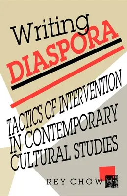 Writing Diaspora: Taktiken der Intervention in den zeitgenössischen Kulturwissenschaften - Writing Diaspora: Tactics of Intervention in Contemporary Cultural Studies