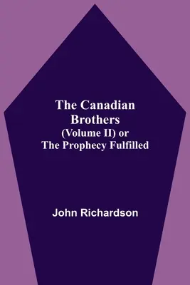 Die kanadischen Brüder (Band Ii) oder Die erfüllte Prophezeiung - The Canadian Brothers (Volume Ii) Or The Prophecy Fulfilled