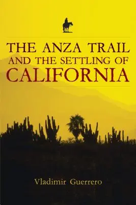 Der Anza Trail und die Besiedlung Kaliforniens - The Anza Trail and the Settling of California