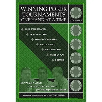 Pokerturniere gewinnen, eine Hand nach der anderen, Band II - Winning Poker Tournaments One Hand at a Time, Volume II