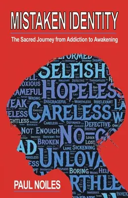 Falsche Identität: Eine heilige Reise von der Sucht zum Erwachen - Mistaken Identity: A Sacred Journey from Addiction to Awakening
