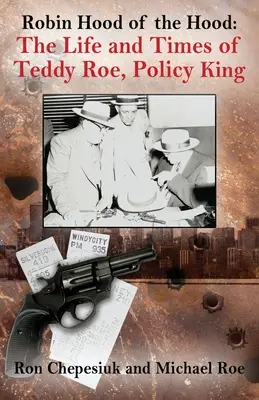 Robin Hood der Hood: Das Leben und die Zeiten von Teddy Roe, Policy King - Robin Hood of the Hood: The Life and Times of Teddy Roe, Policy King