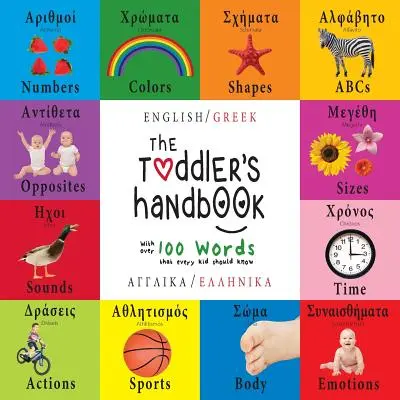 The Toddler's Handbook: Zweisprachig (Englisch / Griechisch) (Anglik / Ellinik) Zahlen, Farben, Formen, Größen, ABC-Tiere, Gegensätze und Laute, w - The Toddler's Handbook: Bilingual (English / Greek) (Anglik / Ellinik) Numbers, Colors, Shapes, Sizes, ABC Animals, Opposites, and Sounds, w