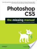 Photoshop Cs5: Das fehlende Handbuch - Photoshop Cs5: The Missing Manual