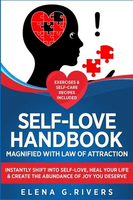 Handbuch der Selbstliebe, vergrößert mit dem Gesetz der Anziehung: Wechseln Sie sofort in die Selbstliebe, heilen Sie Ihr Leben und schaffen Sie die Fülle der Freude, die Sie verdienen - Self-Love Handbook Magnified with Law of Attraction: Instantly Shift into Self-Love, Heal Your Life & Create the Abundance of Joy You Deserve