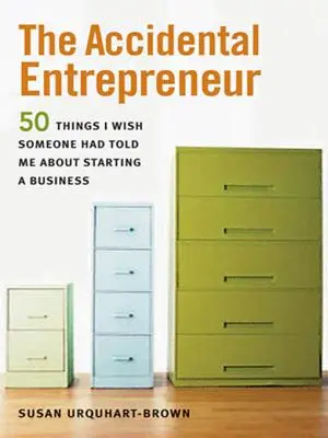 Der zufällige Unternehmer: Die 50 Dinge, von denen ich wünschte, man hätte mir gesagt, wie man ein Unternehmen gründet - The Accidental Entrepreneur: The 50 Things I Wish Someone Had Told Me about Starting a Business