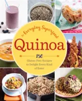 Quinoa: Das alltägliche Superfood: 150 glutenfreie Rezepte, die jeden Esser erfreuen - Quinoa: The Everyday Superfood: 150 Gluten-Free Recipes to Delight Every Kind of Eater