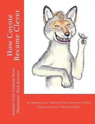 Wie der Kojote schlau wurde: Eine Adaption eines traditionellen indianischen Volksmärchens (erzählt vom Volk der Karok) - How Coyote Became Clever: An Adaptation of a Traditional Native American Folktale (Told by the Karok People)