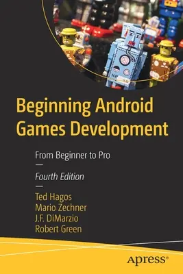 Entwicklung von Android-Spielen für Anfänger: Vom Einsteiger zum Profi - Beginning Android Games Development: From Beginner to Pro
