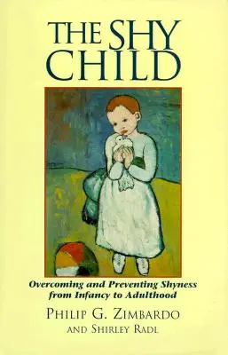 Das schüchterne Kind: Überwindung und Vorbeugung von Schüchternheit vom Säuglings- bis zum Erwachsenenalter - The Shy Child: Overcoming and Preventing Shyness from Infancy to Adulthood