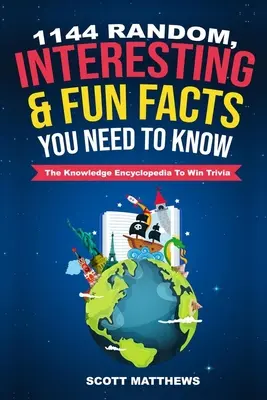 1144 zufällige, interessante und lustige Fakten, die Sie wissen müssen - Die Wissensenzyklopädie Trivia zu gewinnen - 1144 Random, Interesting and Fun Facts You Need To Know - The Knowledge Encyclopedia To Win Trivia