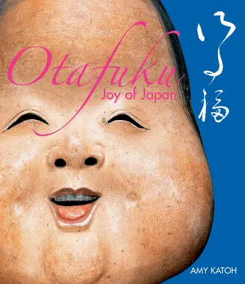 Otafuku: Freude in Japan - Otafuku: Joy of Japan