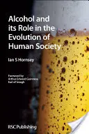 Alkohol und seine Rolle in der Entwicklung der menschlichen Gesellschaft: Rsc - Alcohol and Its Role in the Evolution of Human Society: Rsc