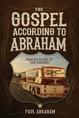 Das Evangelium nach Abraham: Vom Deltajungen zum Tourmanager - The Gospel According to Abraham: From Delta Boy to Tour Manager