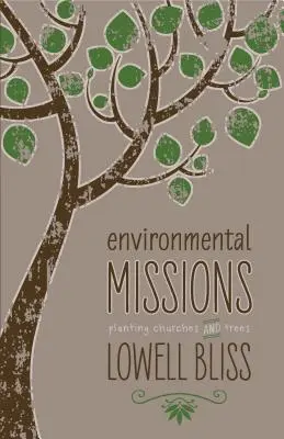 Umweltmissionen: Das Pflanzen von Kirchen und Bäumen - Environmental Missions: Planting Churches and Trees