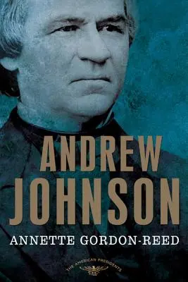 Andrew Johnson: Die Serie der amerikanischen Präsidenten: Der 17. Präsident, 1865-1869 - Andrew Johnson: The American Presidents Series: The 17th President, 1865-1869