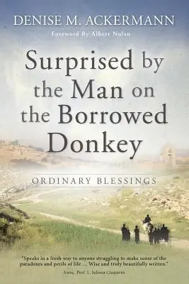 Überrascht von dem Mann auf dem geliehenen Esel: Gewöhnliche Segnungen - Surprised by the man on the borrowed donkey: Ordinary Blessings