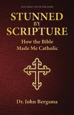 Erstaunt über die Schrift: Wie die Bibel mich katholisch machte - Stunned by Scripture: How the Bible Made Me Catholic