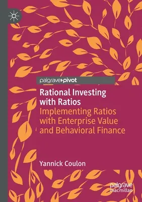 Rationales Investieren mit Kennzahlen: Implementierung von Kennzahlen mit Unternehmenswert und Behavioral Finance - Rational Investing with Ratios: Implementing Ratios with Enterprise Value and Behavioral Finance