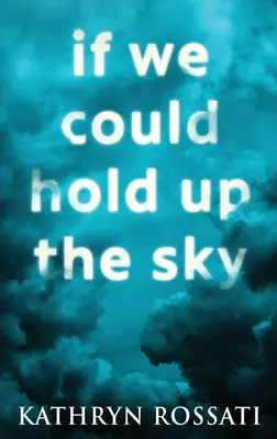 Wenn wir den Himmel aufhalten könnten: Hardcover-Großdruckausgabe - If We Could Hold Up The Sky: Large Print Hardcover Edition