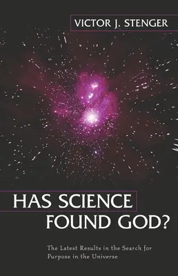 Hat die Wissenschaft Gott gefunden? Die neuesten Ergebnisse der Suche nach dem Sinn des Universums - Has Science Found God?: The Latest Results in the Search for Purpose in the Universe