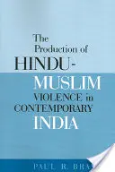 Die Entstehung hinduistisch-muslimischer Gewalt im heutigen Indien - The Production of Hindu-Muslim Violence in Contemporary India
