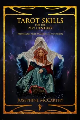 Tarot-Fähigkeiten für das 21. Jahrhundert: Weltliches und magisches Wahrsagen - Tarot Skills for the 21st Century: Mundane and Magical Divination