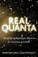 Echte Quanten: Die Vereinfachung der Quantenphysik für Einstein und Bohr - Real Quanta: Simplifying Quantum Physics for Einstein and Bohr