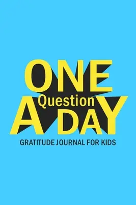 Eine Frage pro Tag Dankbarkeitstagebuch für Kinder - One Question A Day Gratitude Journal for Kids