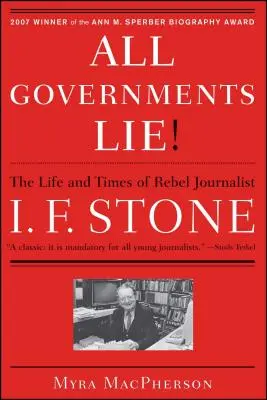 Alle Regierungen lügen: Das Leben und die Zeiten des rebellischen Journalisten I. F. Stone - All Governments Lie: The Life and Times of Rebel Journalist I. F. Stone