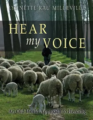 Höre meine Stimme: Eine Annäherung an das Hüten in der Alten Welt - Hear my Voice: An Old World Approach to Herding