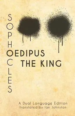 Sophokles' Ödipus der König: Eine zweisprachige Ausgabe - Sophocles' Oedipus the King: A Dual Language Edition