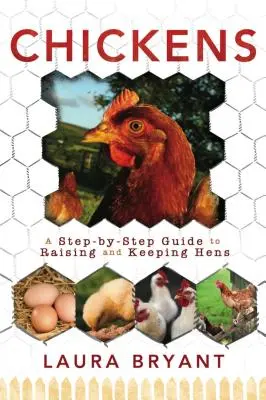 Hühner: Eine Schritt-für-Schritt-Anleitung für die Aufzucht und Haltung von Hühnern - Chickens: A Step-By-Step Guide to Raising and Keeping Hens