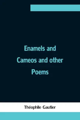 Emaillen und Kameen und andere Gedichte - Enamels and Cameos and other Poems