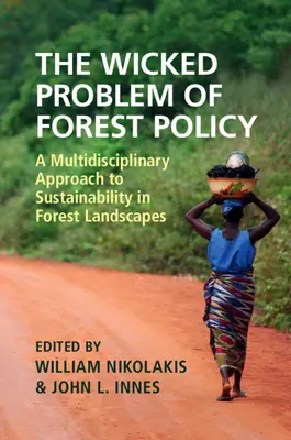 Das leidige Problem der Forstpolitik: Ein multidisziplinärer Ansatz zur Nachhaltigkeit in Waldlandschaften - The Wicked Problem of Forest Policy: A Multidisciplinary Approach to Sustainability in Forest Landscapes