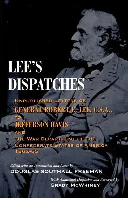 Lees Depeschen: Unveröffentlichte Briefe von General Robert E. Lee, C.S.A., an Jefferson Davis und das Kriegsministerium der Konföderierten Staaten - Lee's Dispatches: Unpublished Letters of General Robert E. Lee, C.S.A., to Jefferson Davis and the War Department of the Confederate Sta