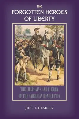 Die vergessenen Helden der Freiheit: Kapläne und Geistliche der Amerikanischen Revolution - The Forgotten Heroes of Liberty: Chaplains and Clergy of the American Revolution