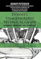 Donny's Unauthorized Technical Guide to Harley-Davidson, 1936 to Present: Band VI: Die Ironhead Sportster: 1957 bis 1985 - Donny's Unauthorized Technical Guide to Harley-Davidson, 1936 to Present: Volume VI: The Ironhead Sportster: 1957 to 1985